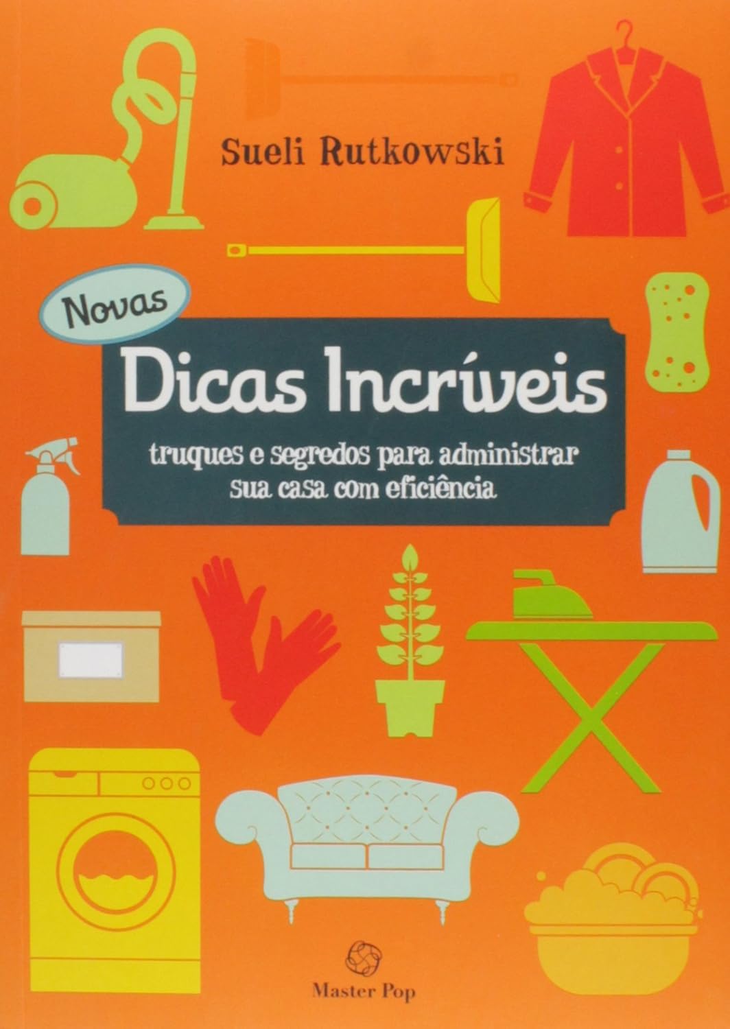 Novas Dicas Incríveis. Truques e Segredos Para Administrar Sua Casa com Eficiência baixar livro de graça