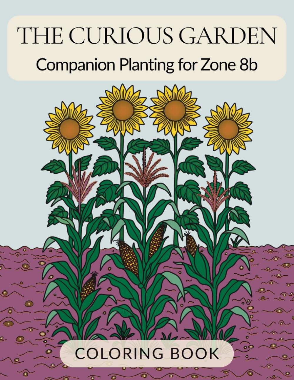 ler totalmente The Curious Garden: Companion Planting for Zone 8b Coloring Book