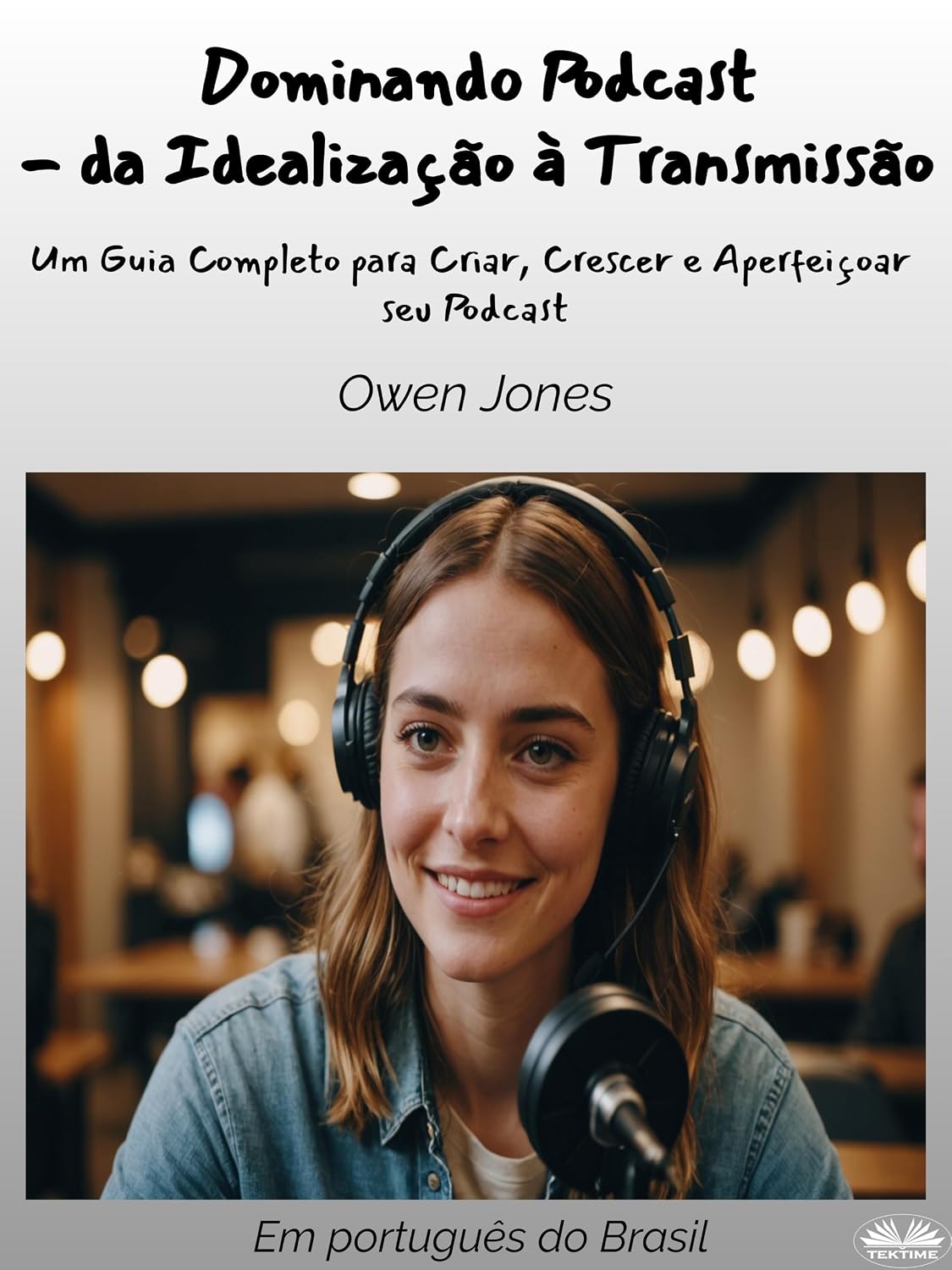 ler totalmente Dominando Podcast - da Idealização à Transmissão: Um Guia Completo para Criar, Crescer e Aperfeiçoar seu Podcast