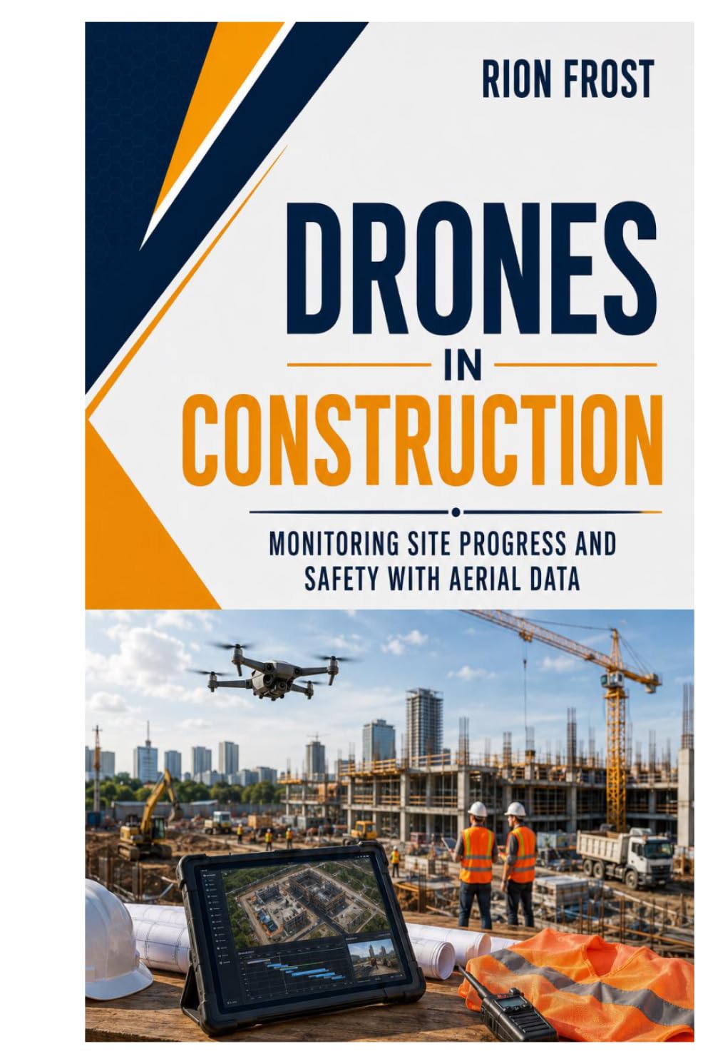 DRONES IN CONSTRUCTION: Monitoring Site Progress and Safety with Aerial Data baixar o livro de graça