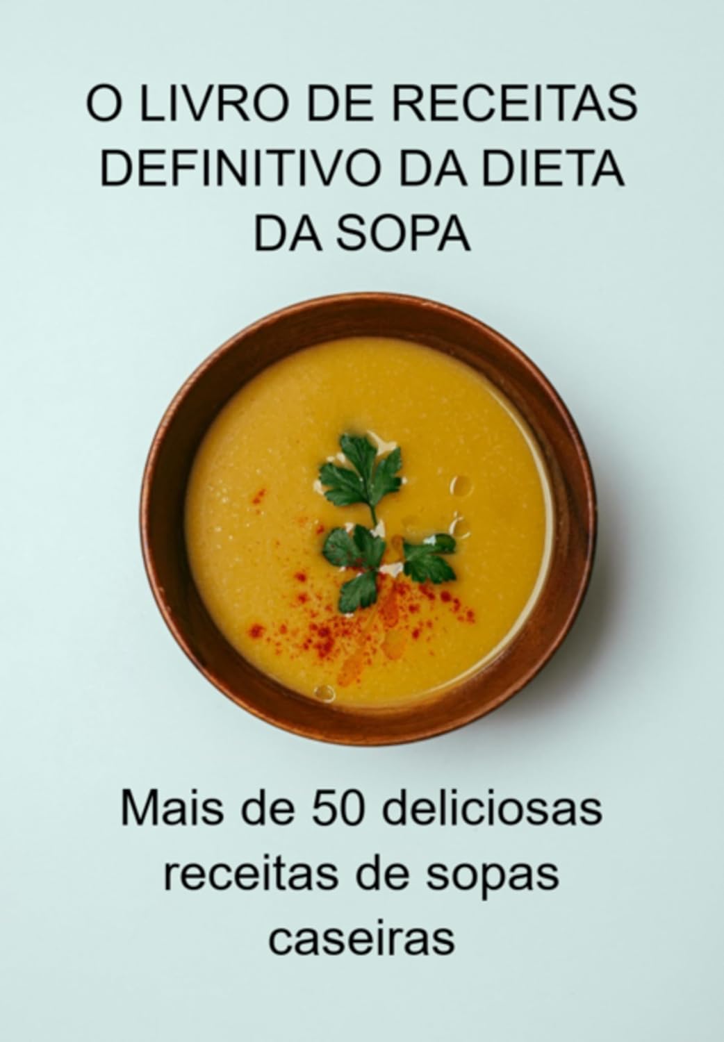 O Livro De Receitas Definitivo Da Dieta Da Sopa baixar o livro de graça