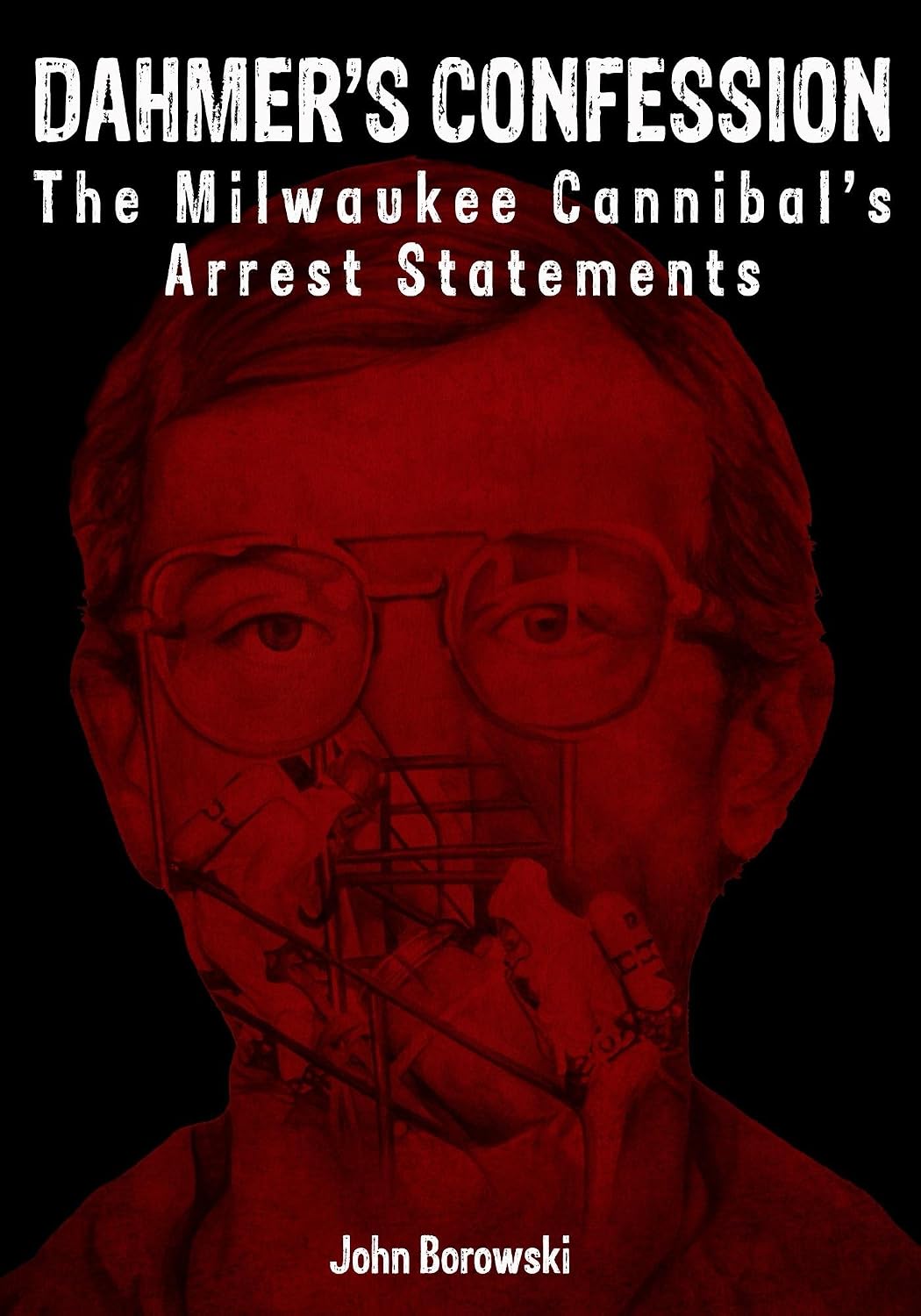 ler totalmente Dahmer's Confession: The Milwaukee Cannibal's Arrest Statements (English Edition)