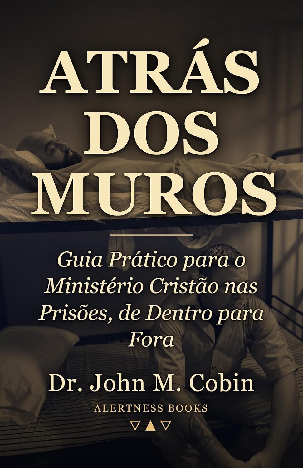 Atrás dos Muros: Guia Prático para o Ministério Cristão nas Prisões, de Dentro para Fora baixar livro de graça