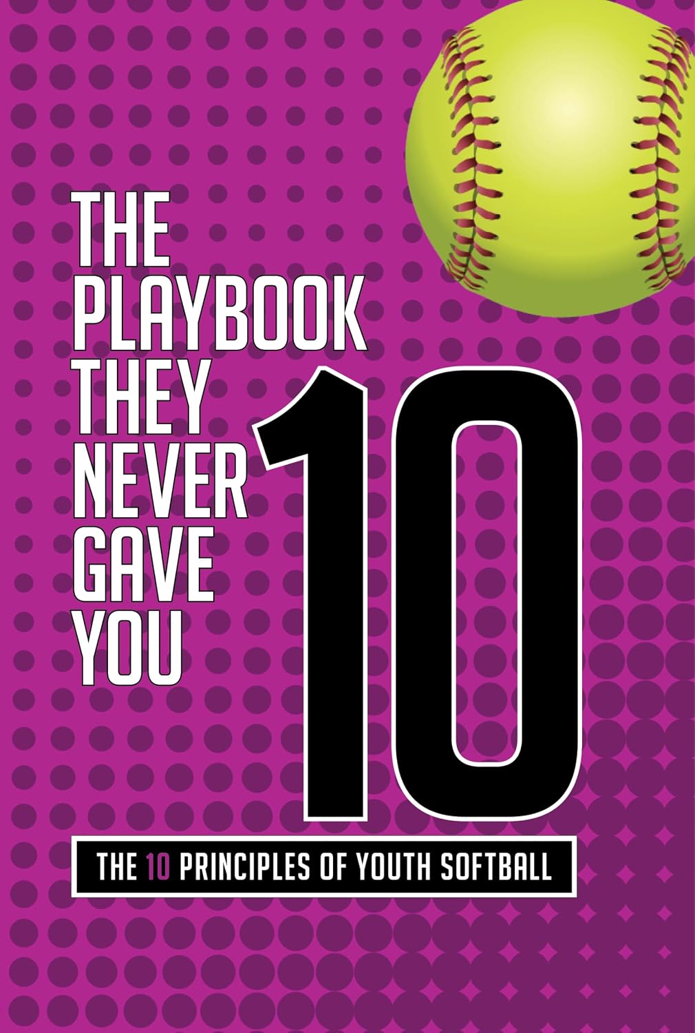 10. The Playbook They Never Gave You: The 10 Principles Of Youth Softball (English Edition) baixar o livro de graça