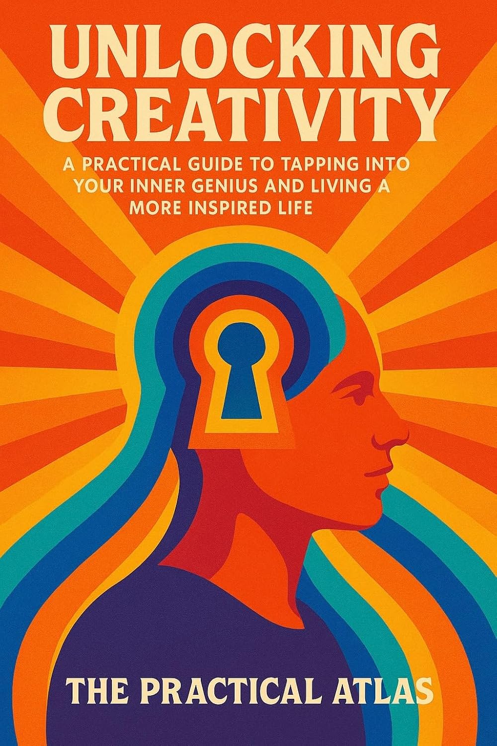 Unlocking Creativity: A Practical Guide to Tapping into Your Inner Genius and Living a More Inspired Life (Half Hour Help Happiness Series) (English Edition) baixar livro de graça