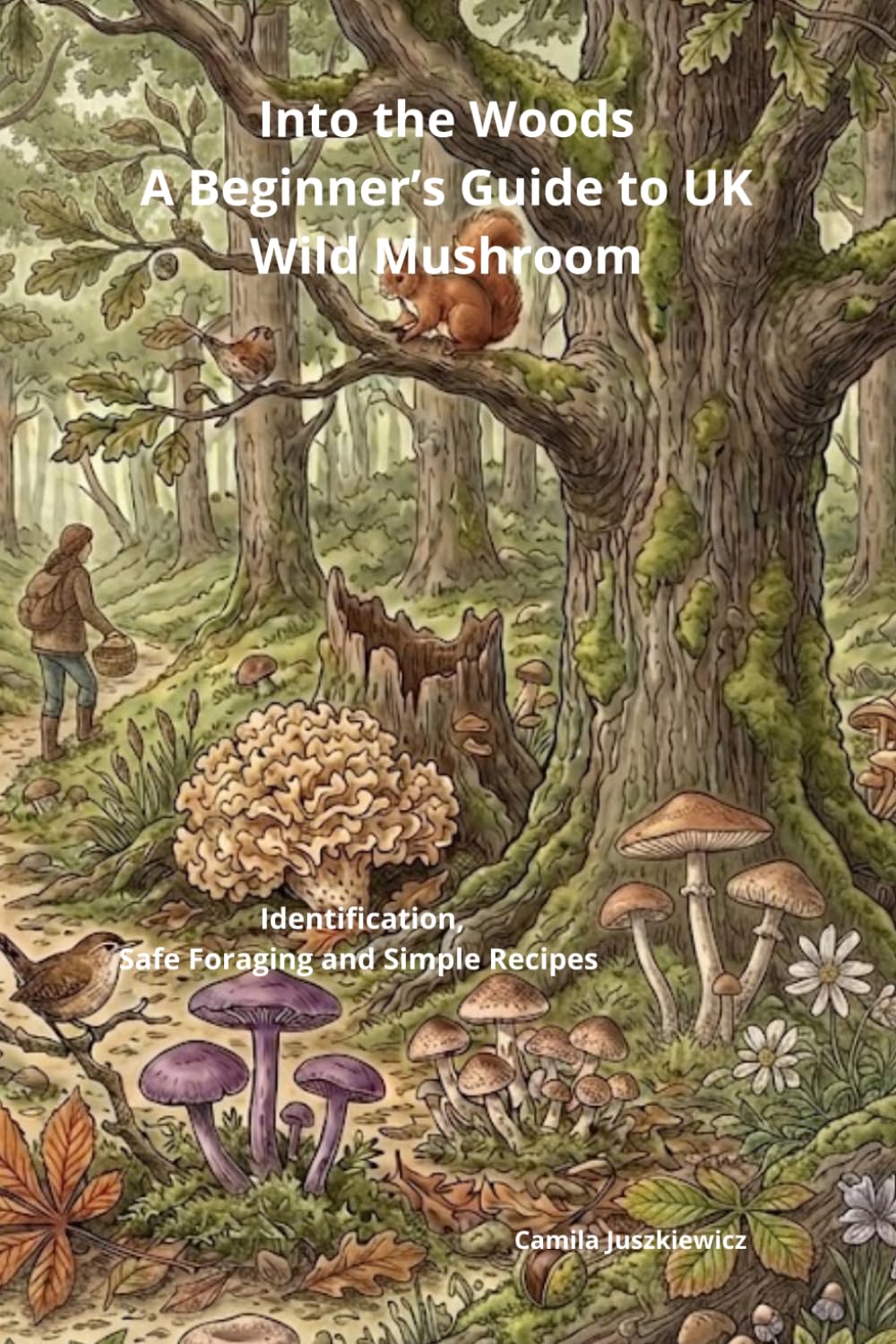 capítulo por capítulo baixar Into the Woods: A Beginner’s Guide to UK Wild Mushroom Identification, Safe Foraging and Simple Recipes: Identification, Edible Species, Poisonous Look-Alikes and Simple Recipes