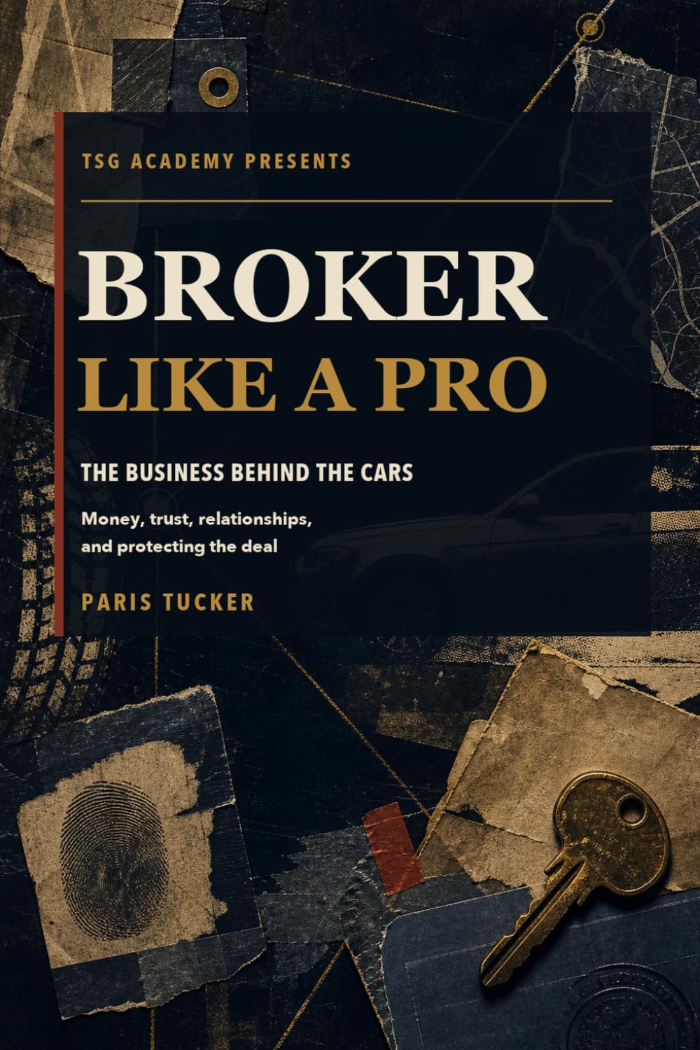 ler totalmente Broker Like a Pro: The Business Behind the Cars: Money, Trust, Relationships, and Protecting the Deal