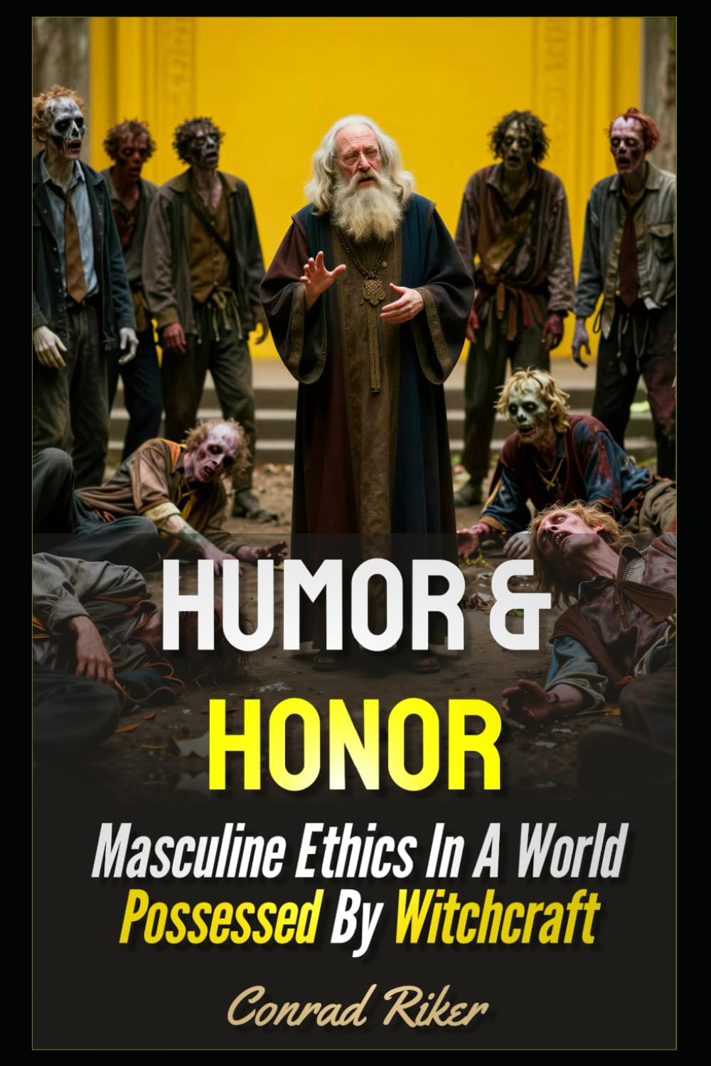 ler totalmente Humor & Honor: Masculine Ethics In A World Possessed By Witchcraft (Redpilled Wisdom (satire))
