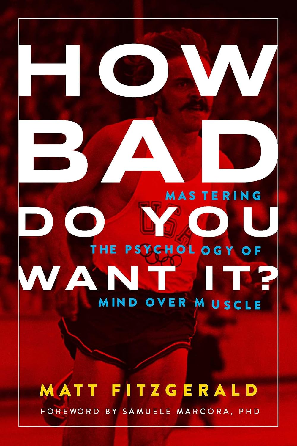 How Bad Do You Want It?: Mastering the Psychology of Mind Over Muscle: Volume 14 baixar livro de graça
