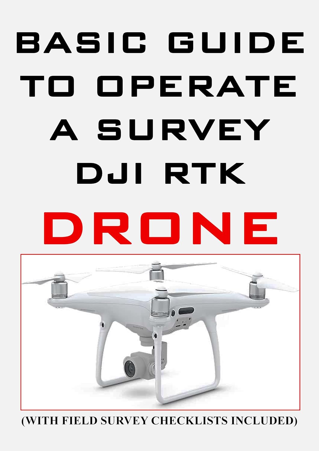 ler totalmente Basic and Easy Guide to Operate a DJI RTK Survey Drone,: Field Survey Checklists included (English Edition)