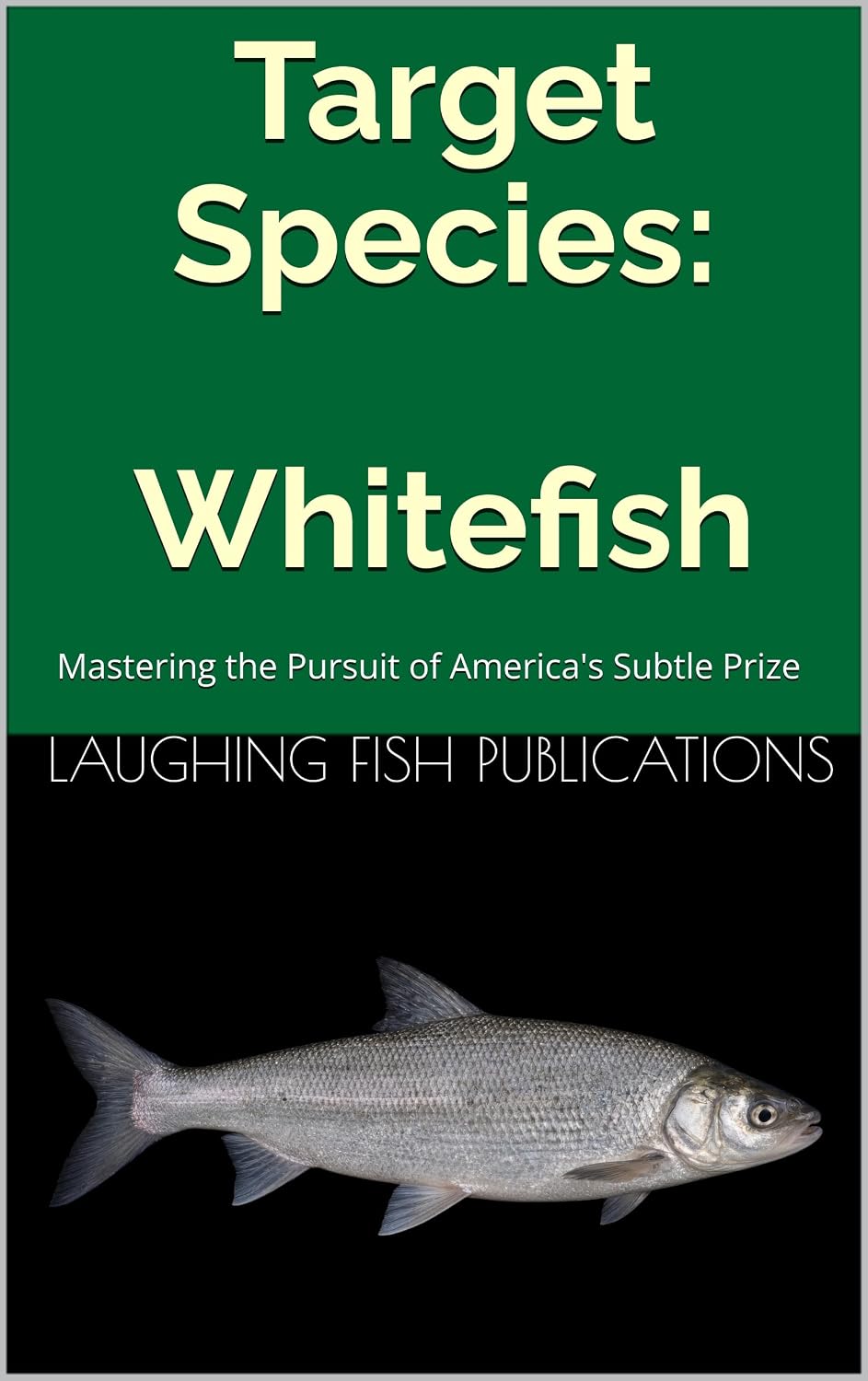 Target Species: Whitefish: Mastering the Pursuit of America's Subtle Prize (English Edition) baixar o livro de graça