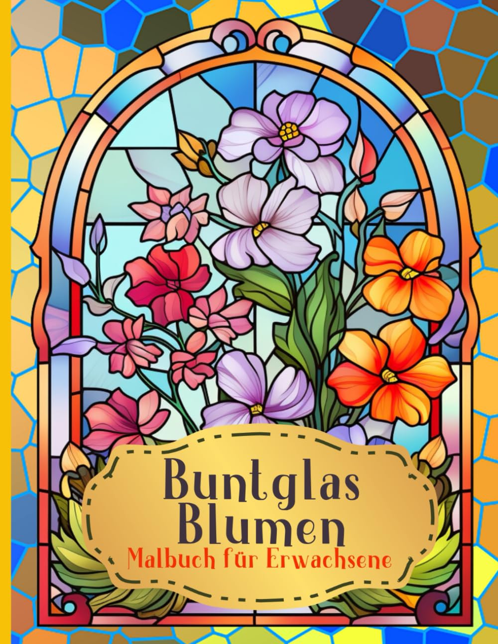 ler totalmente Buntglas Blumen Malbuch für Erwachsene: Lassen Sie Ihrer Kreativität mit Glasblumen freien Lauf. Blumentherapie für Geist und Seele mit wunderschönen... und zum Stressabbau (German Edition)