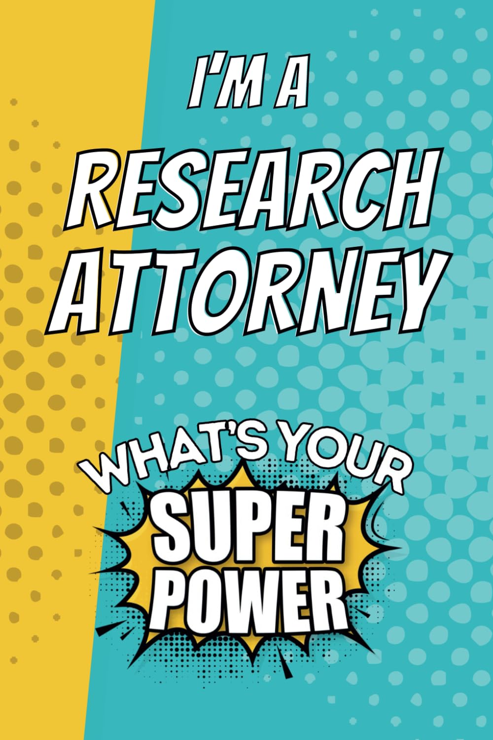 ler totalmente I'm a Research Attorney. What's Your Super Power?: Blank Lined Gift Notebook Journal