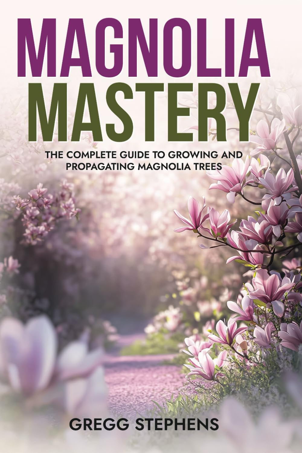 ler totalmente MAGNOLIA MASTERY: The Complete Guide to Growing and Propagating Magnolia Trees