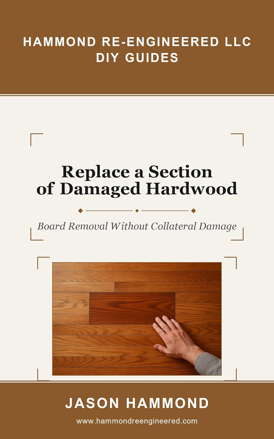 ler totalmente Replace a Section of Damaged Hardwood: Board Removal Without Collateral Damage (Hammond Re-Engineered DIY Guides Book 26) (English Edition)