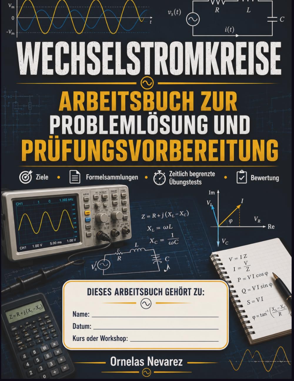 Wechselstromkreise ARBEITSBUCH ZUR PROBLEMLÖSUNG UND PRÜFUNGSVORBEREITUNG (German Edition)