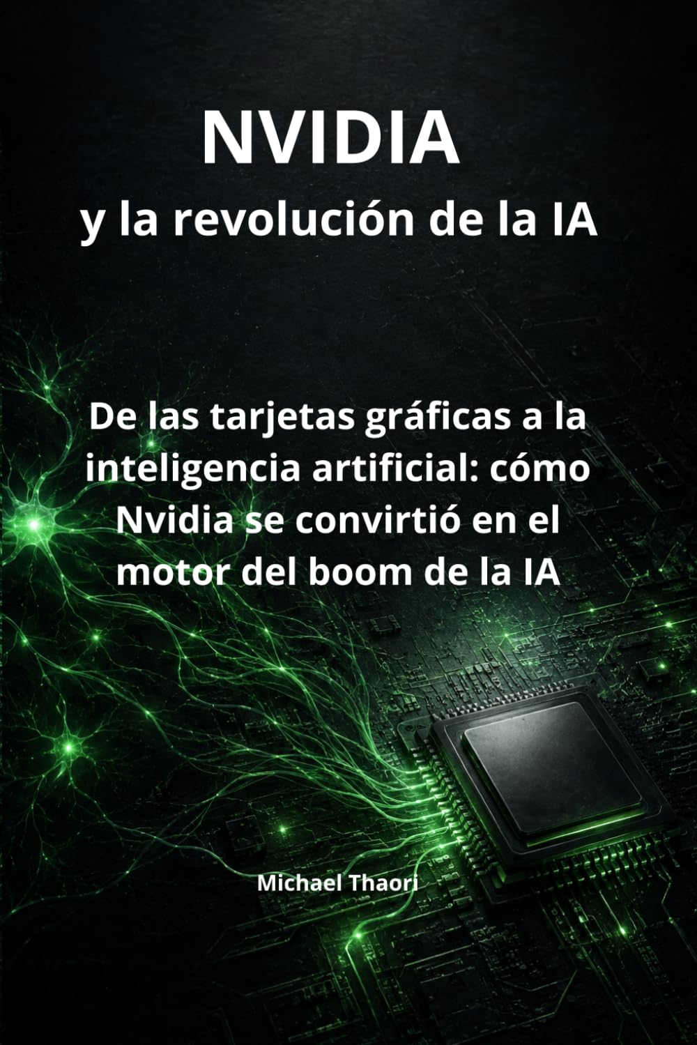 ler totalmente NVIDIA y la revolución de la IA: De las tarjetas gráficas a la inteligencia artificial: cómo Nvidia se convirtió en el motor del boom de la IA (Spanish Edition)