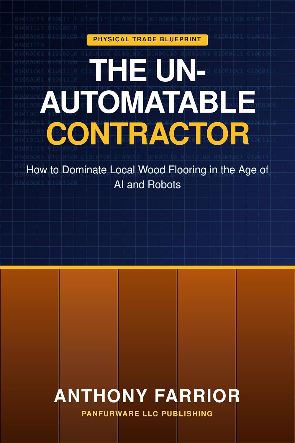 ler totalmente The Un-Automatable Contractor: How to Dominate Local Wood Flooring in the Age of AI and Robots (Calloused Hands To CEO) (English Edition)