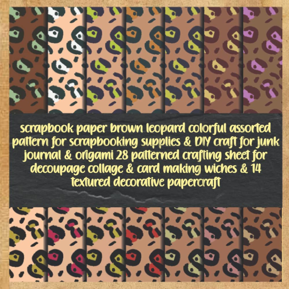 scrapbook paper brown leopard colorful assorted pattern for scrapbooking supplies & DIY craft for junk journal & origami 28 patterned crafting sheet... wiches & 14 textured decorative papercraft baixar o livro de graça
