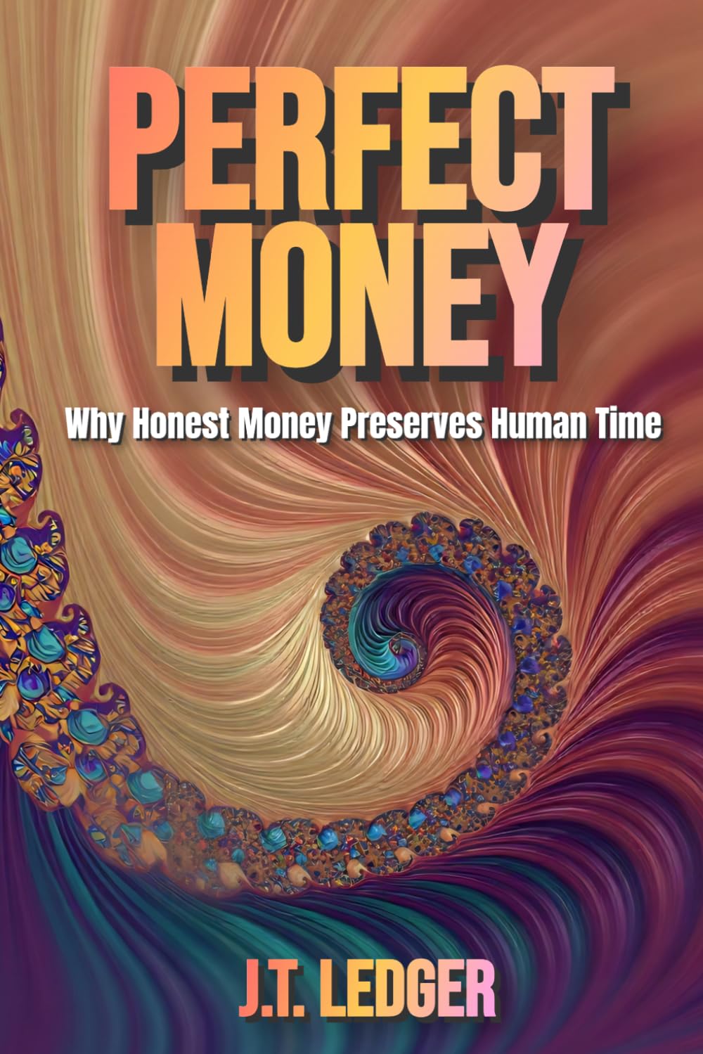 PERFECT MONEY: Why Honest Money Preserves Human Time baixar o livro de graça