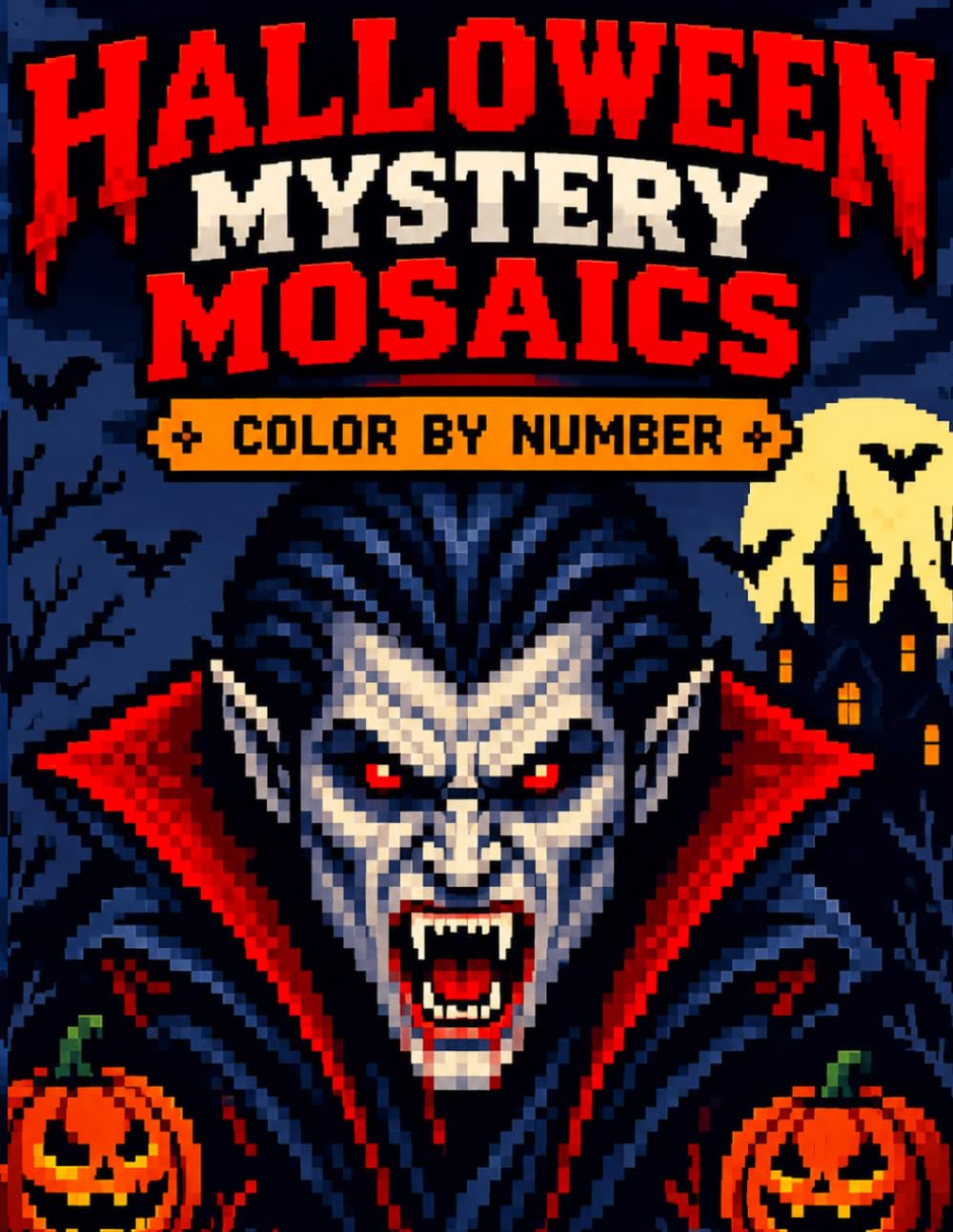 2026 Halloween Mystery Mosaics Color by Number Book: Ultimate Collection of Creepy Halloween Pixel Art Scenes to Color for Adults and Teens baixar o livro de graça