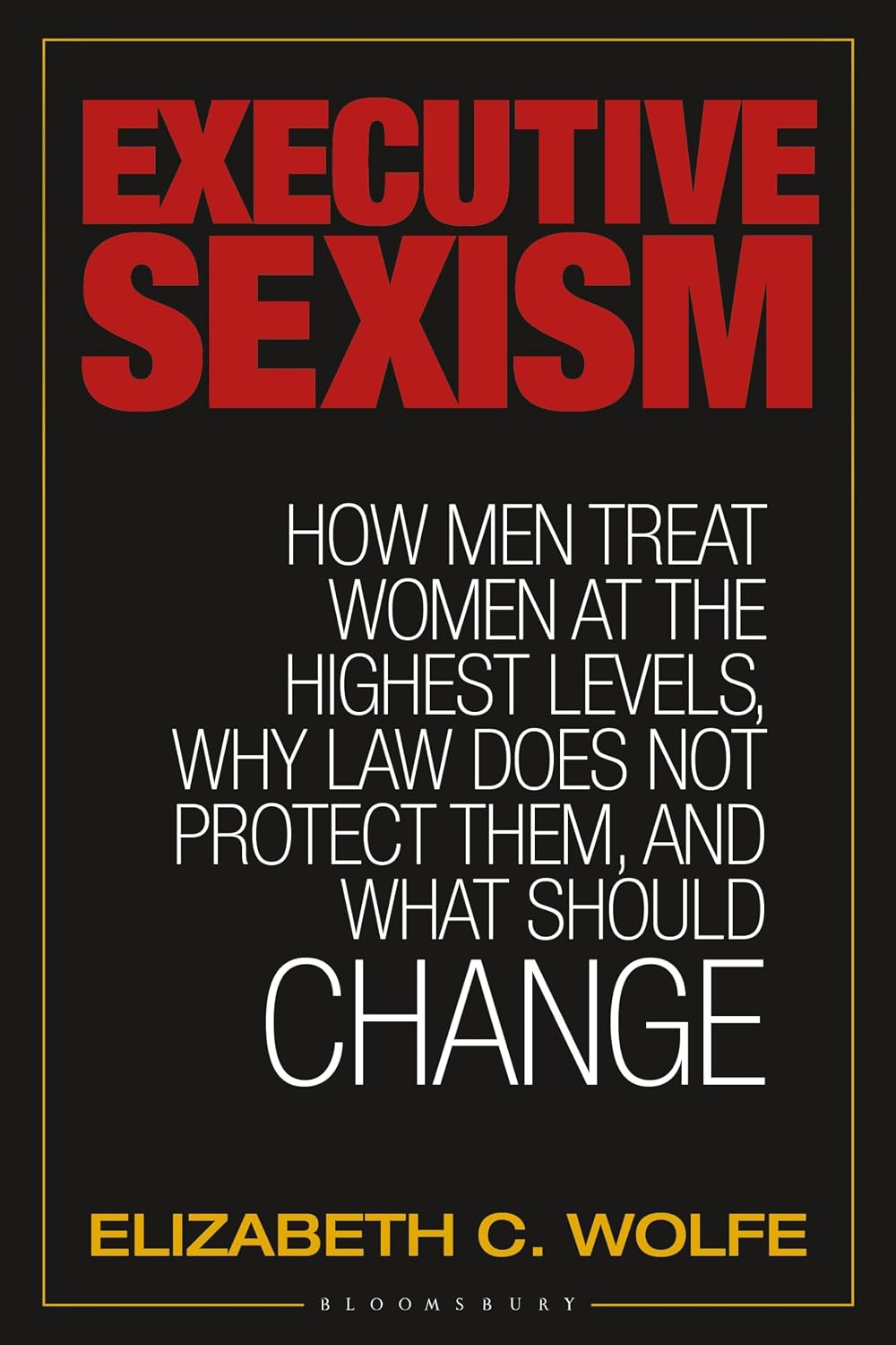 capítulo por capítulo baixar Executive Sexism: How Men Treat Women at the Highest Levels, Why Law Does Not Protect Them, and What Should Change (English Edition)