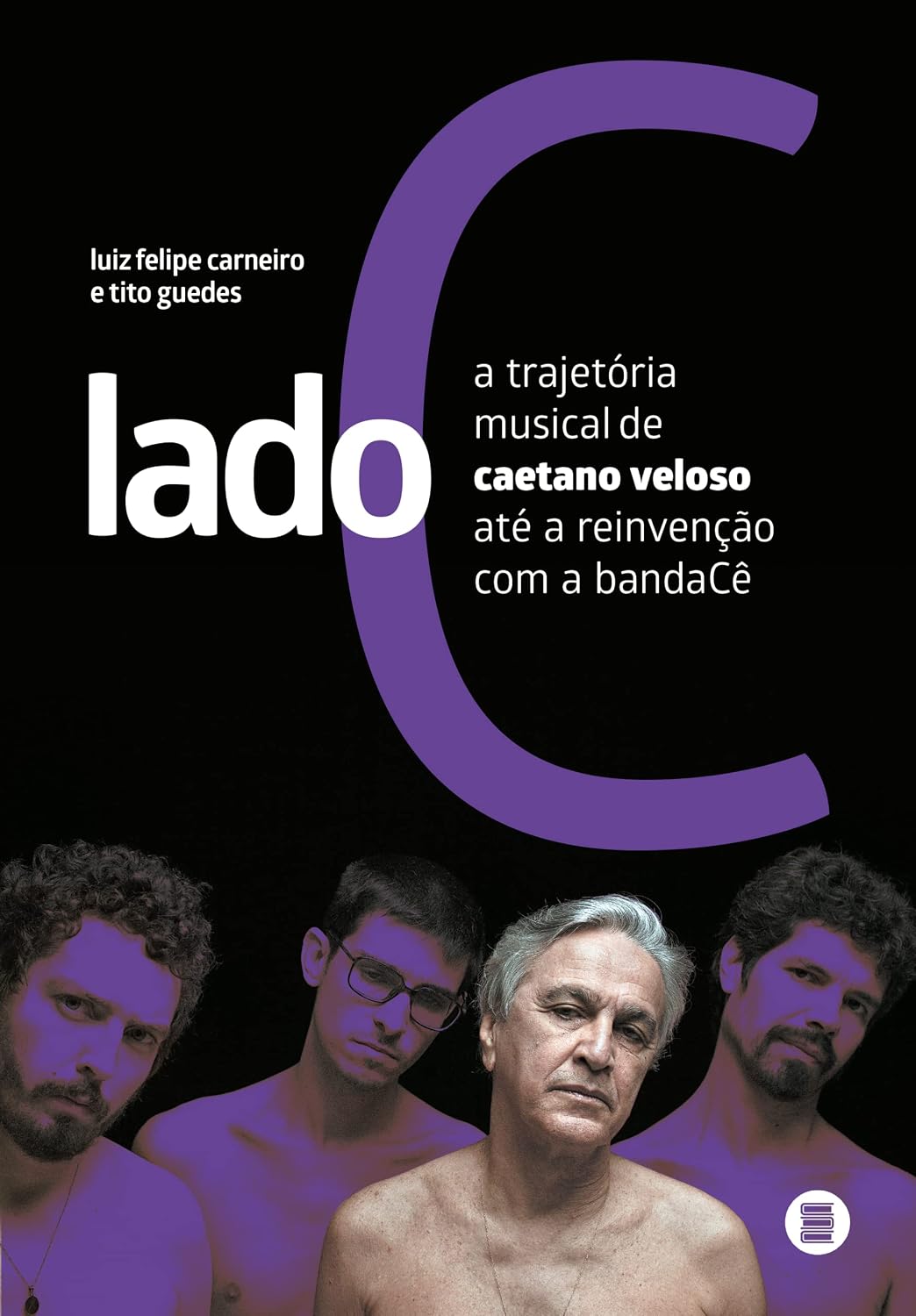 Lado C: a Trajetória Musical de Caetano Veloso Até a Reinvenção com a BandaCê