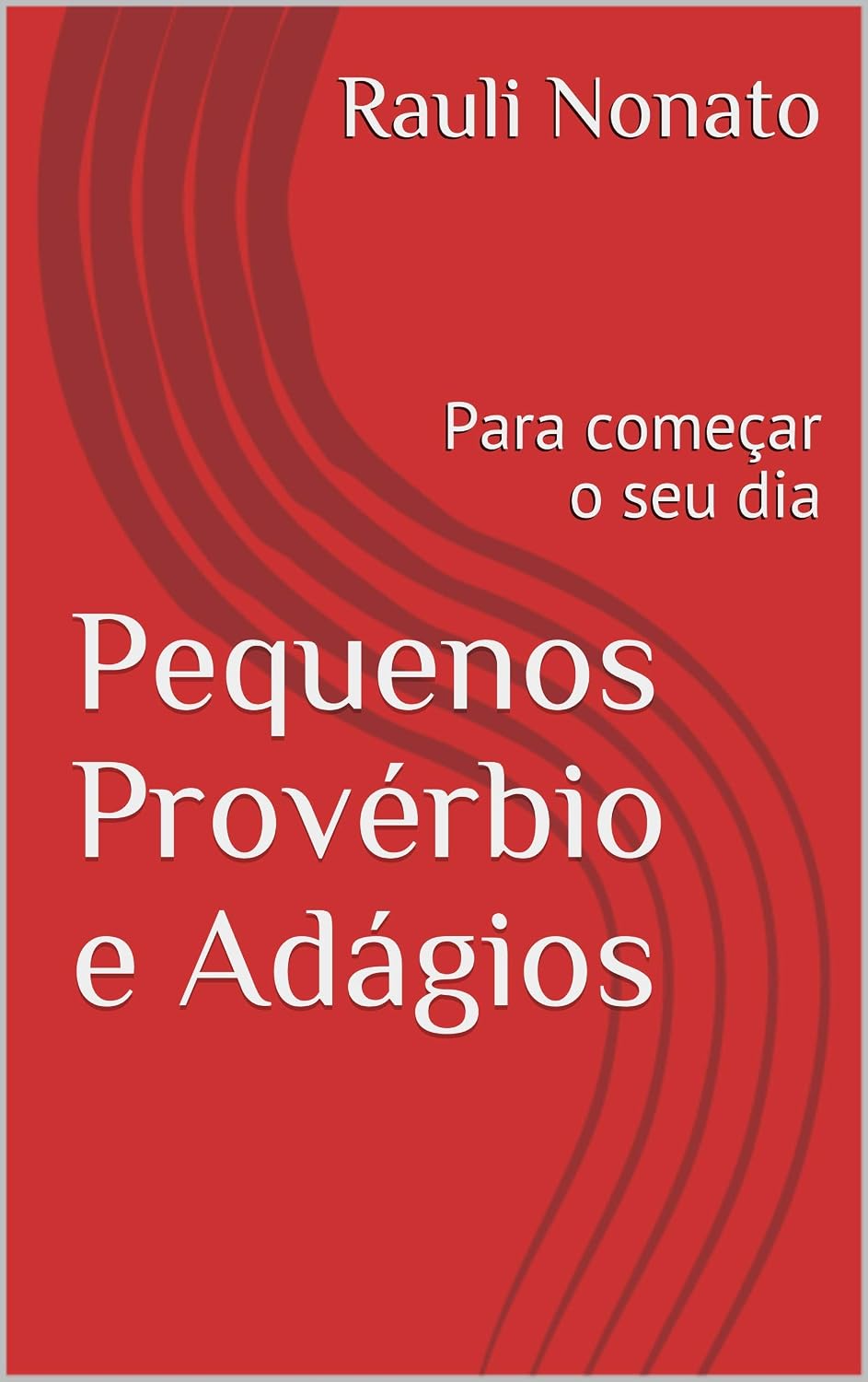 Pequenos Provérbio e Adágios: Para começar o seu dia baixar livro de graça