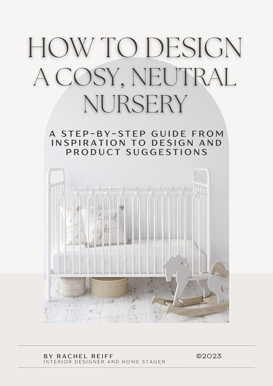 ler totalmente How to Design a Cosy, Neutral Nursery: Step-by-Step Guide to Ideation, Design Strategies, Actual Product Links (English Edition)