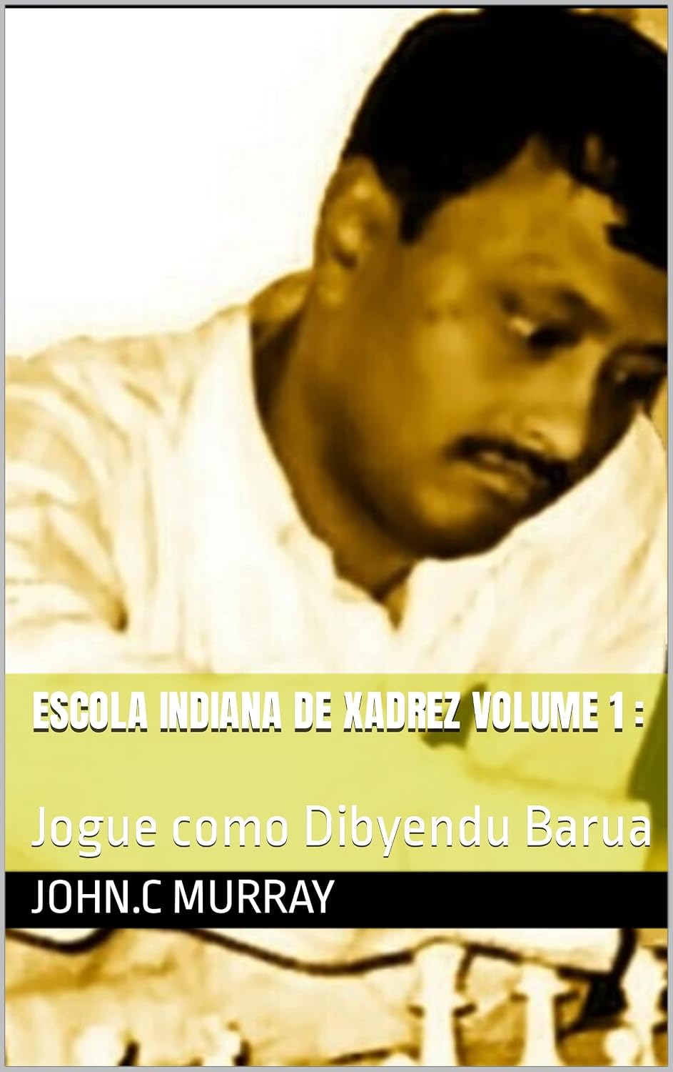 capítulo por capítulo baixar Escola Indiana de Xadrez volume 1:: Jogue como Dibyendu Barua