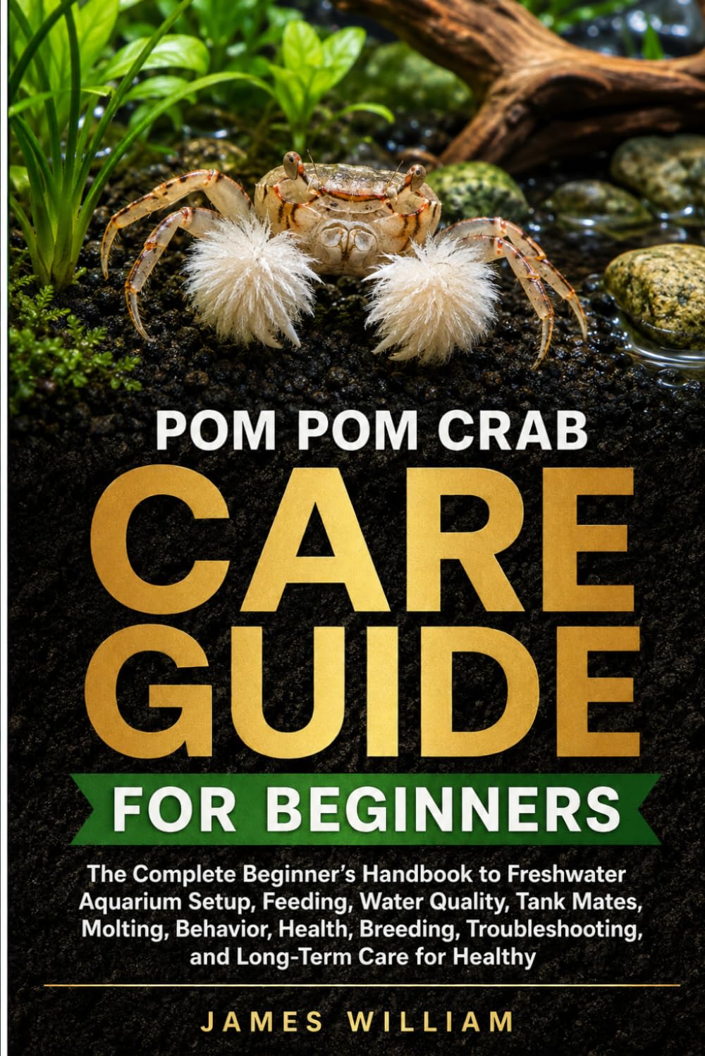 capítulo por capítulo baixar Pom Pom Crab Care Guide: The Complete Beginner’s Handbook to Freshwater Aquarium Setup, Feeding, Water Quality, Tank Mates, Molting, Behavior, Health,... and Long-Term Care for Healthy
