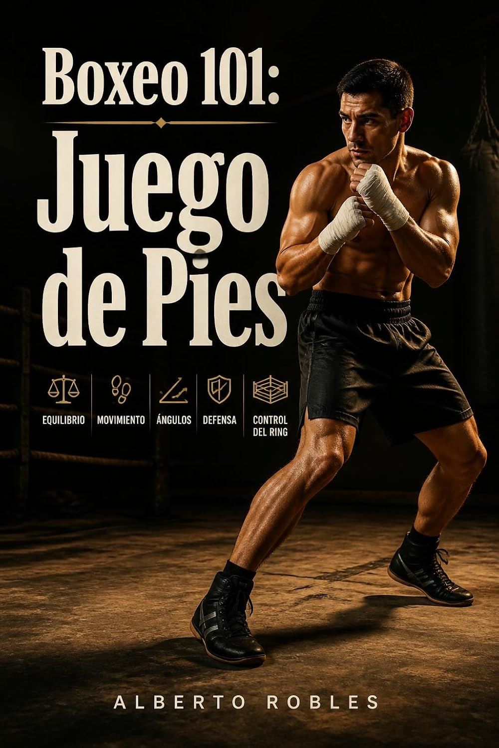 capítulo por capítulo baixar Boxeo 101: Juego de Pies: Domina el equilibrio, el movimiento, los ángulos, la distancia, la defensa y el control del ring con ejercicios prácticos para todo boxeador (Spanish Edition)