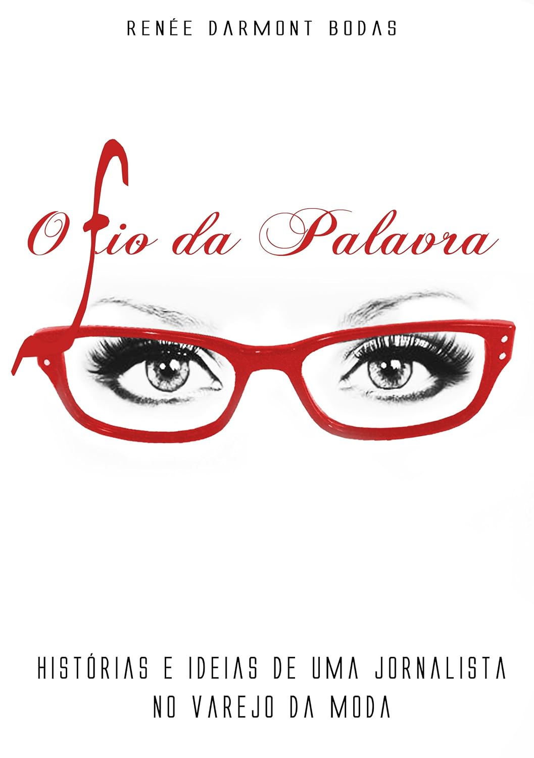 O fio da palavra: Histórias e ideias de uma jornalista no varejo da moda baixar livro de graça