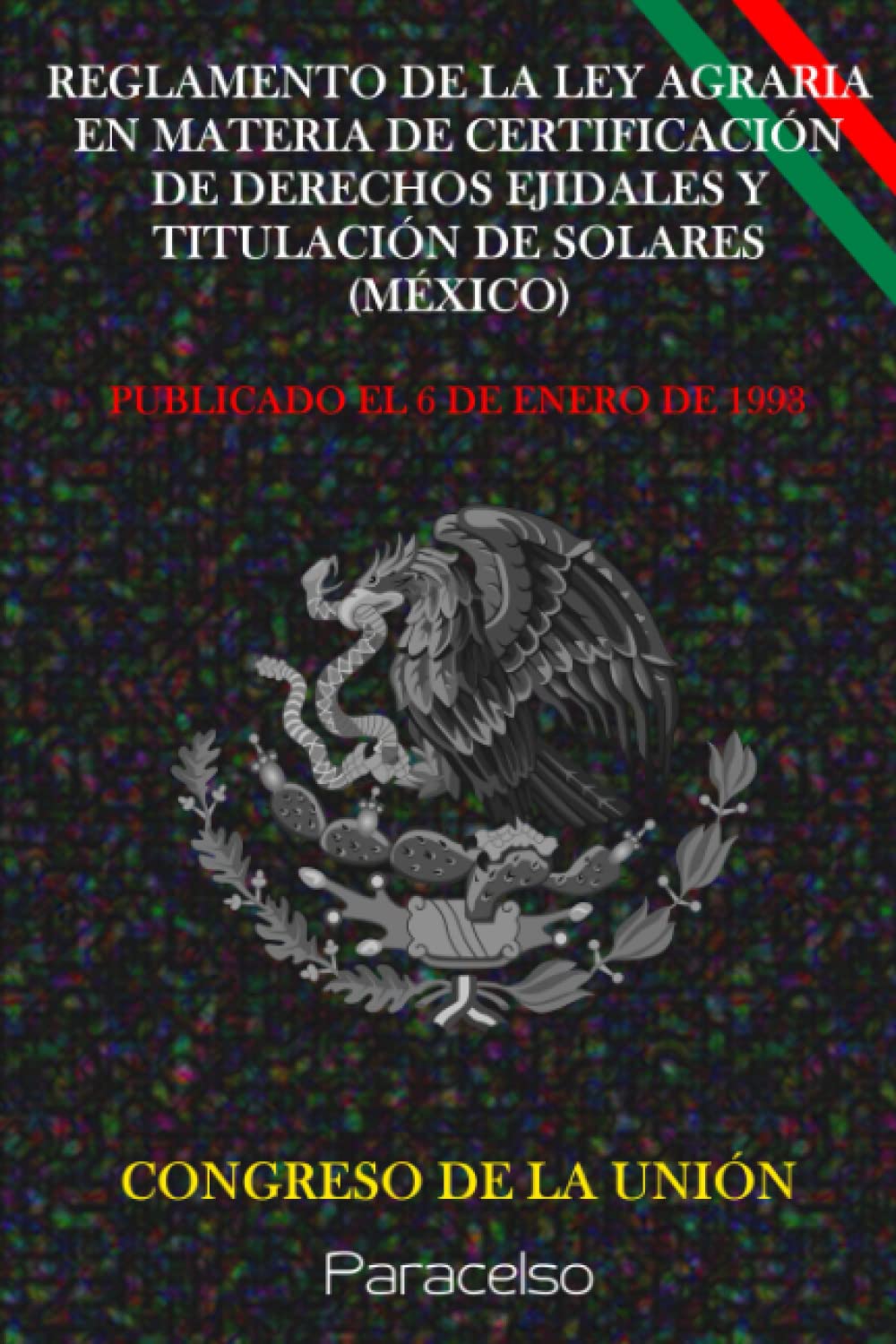 REGLAMENTO DE LA LEY AGRARIA EN MATERIA DE CERTIFICACIÓN DE DERECHOS EJIDALES Y TITULACIÓN DE SOLARES (MÉXICO) (Spanish Edition) baixar o livro de graça