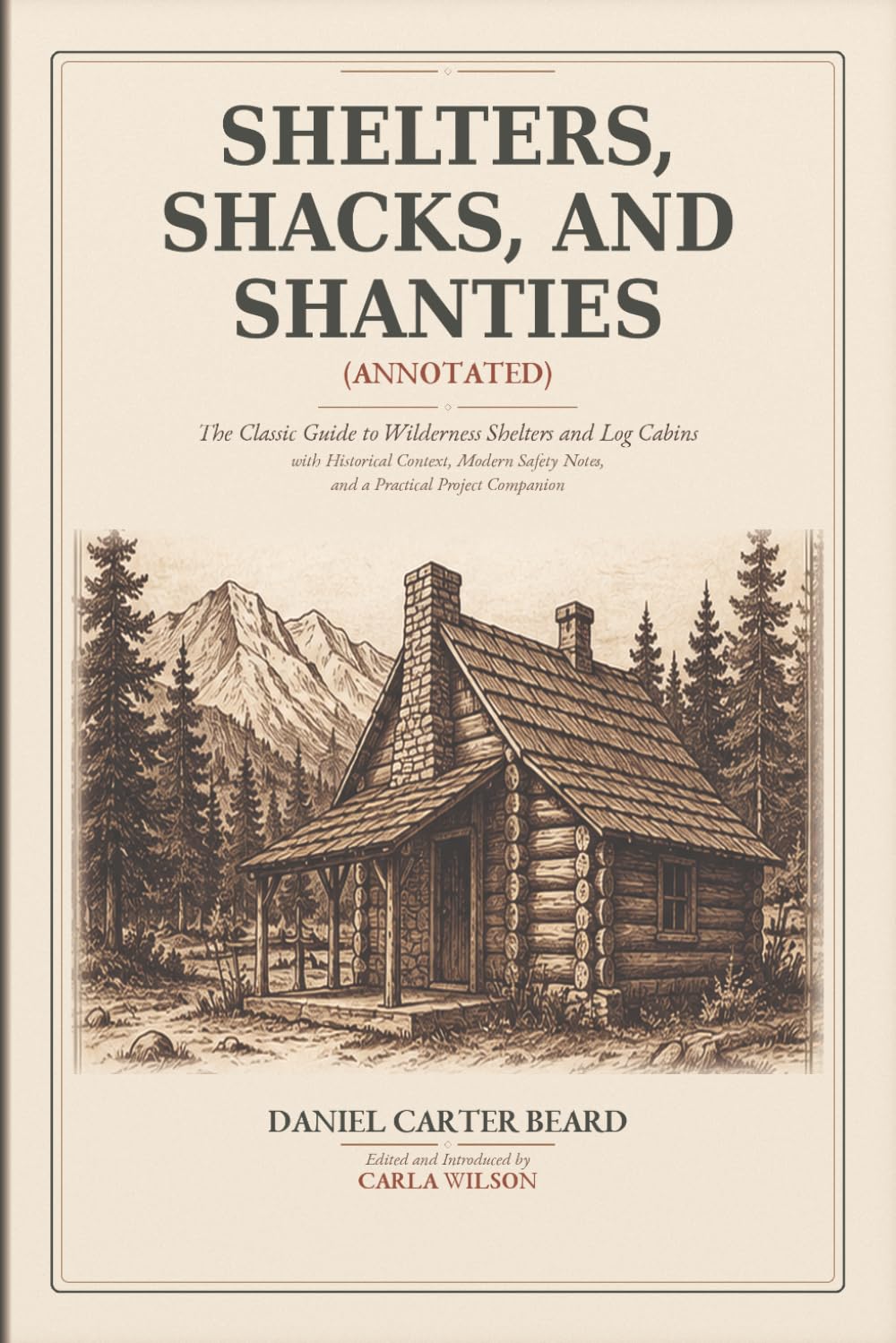 Shelters, Shacks, and Shanties (Annotated): The Classic Guide to Wilderness Shelters and Log Cabins with Historical Context, Modern Safety Notes, and a Practical Project Companion baixar o livro de graça
