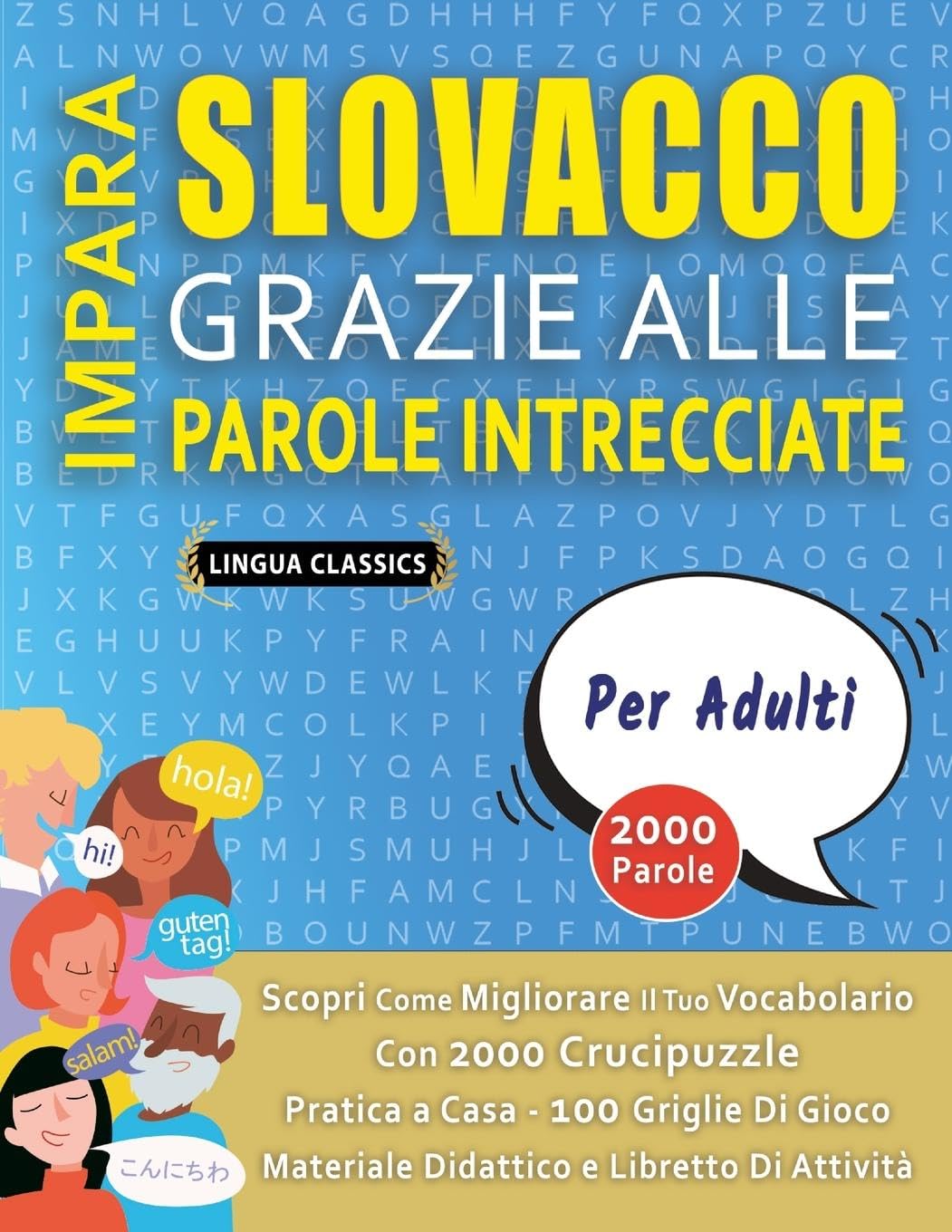 ler totalmente IMPARA SLOVACCO GRAZIE ALLE PAROLE INTRECCIATE - PER ADULTI - Scopri Come Migliorare Il Tuo Vocabolario Con 2000 Crucipuzzle e Pratica a Casa - 100... - Materiale Didattico e Libretto Di Attività