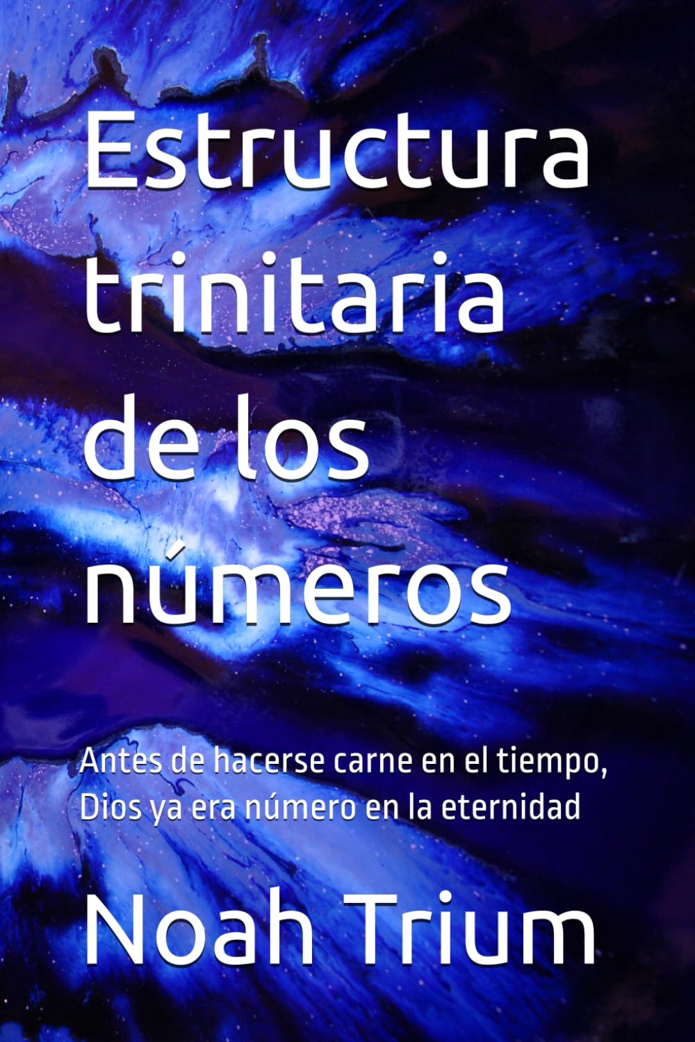 capítulo por capítulo baixar Estructura trinitaria de los números: Antes de hacerse carne en el tiempo, Dios ya era número en la eternidad (Spanish Edition)