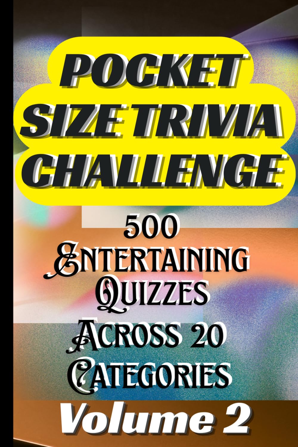 Pocket Size Trivia Challenge, Volume 2: 500 Questions and Answers Spanning History, Science, Culture, Entertainment, Nature, and 15 More Fascinating Topics baixar o livro de graça