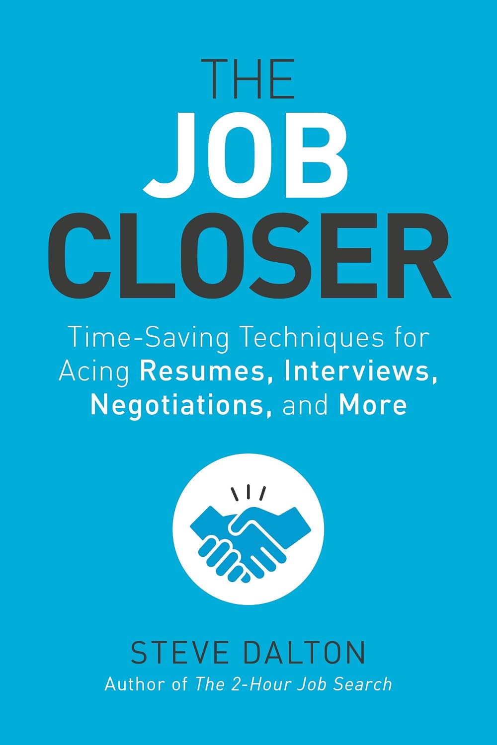 The Job Closer: Time-Saving Techniques for Acing Resumes, Interviews, Negotiations, and More (The Job Search Collection) (English Edition) baixar livro de graça