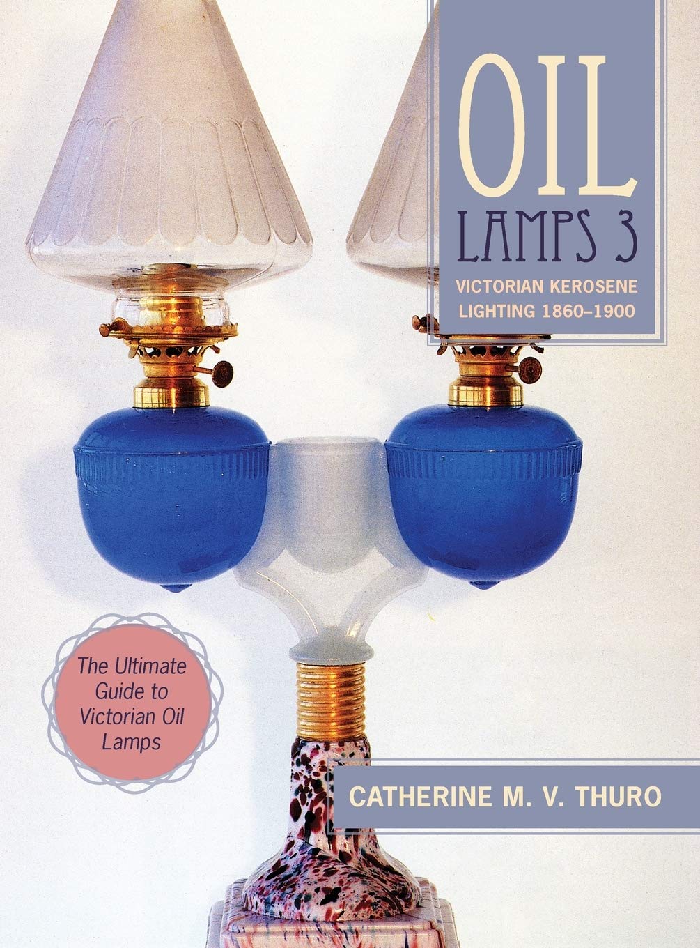 Oil Lamps 3: Victorian Kerosene Lighting 1860-1900 baixar o livro de graça