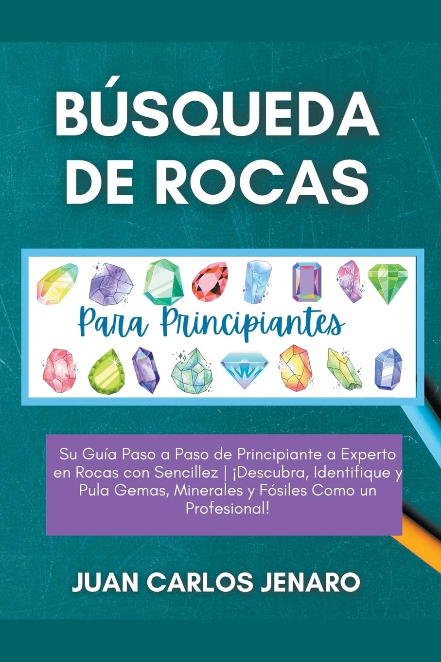 Búsqueda de rocas Para Principiantes: Su Guía Paso a Paso de Principiante a Experto en Rocas con Sencillez ¡Descubra, Identifique y Pula Gemas, Minerales y Fósiles Como un Profesional! baixar livro de graça