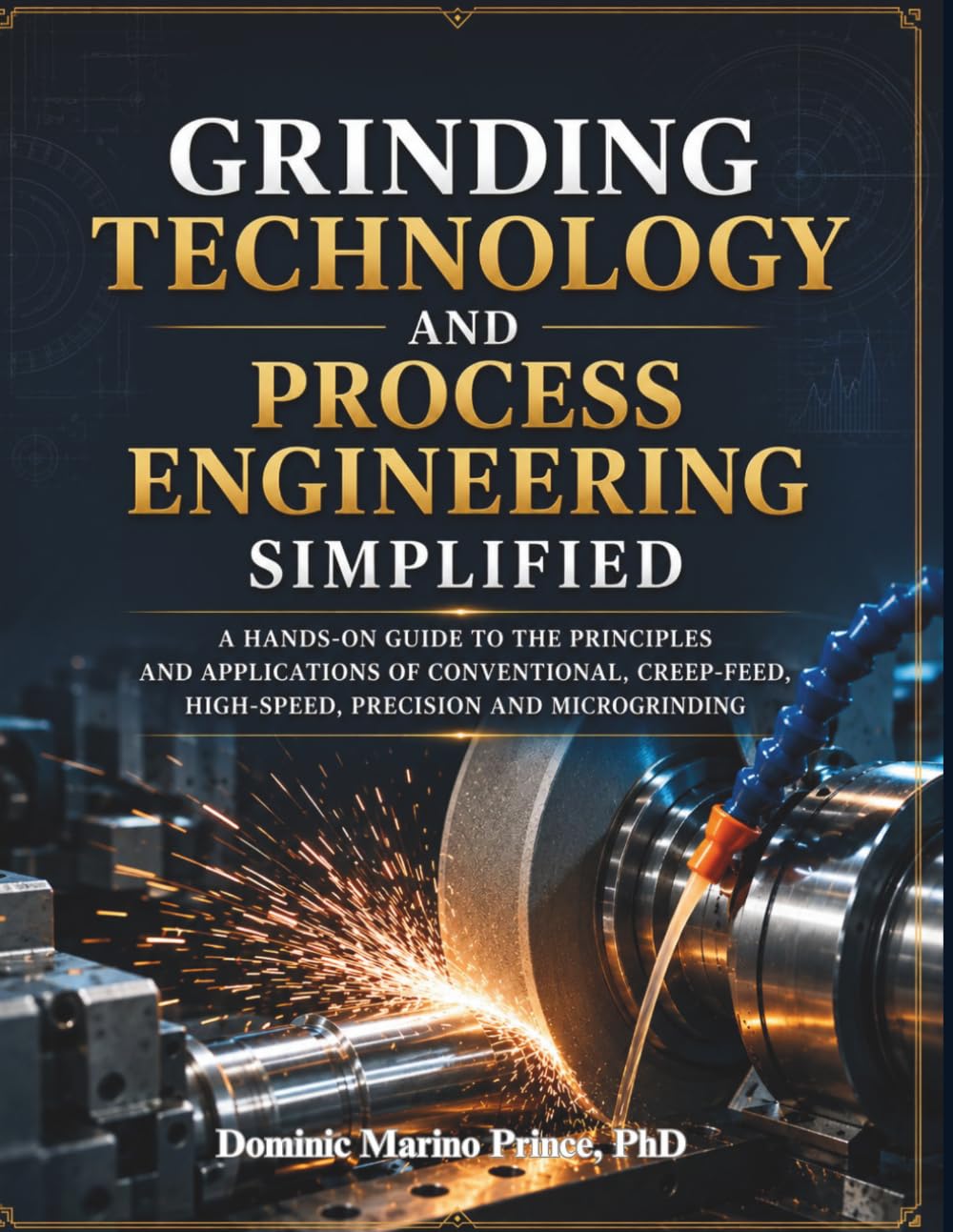 capítulo por capítulo baixar Grinding Technology and Process Engineering Simplified: A Hands-On Guide to the Principles and Applications of Conventional, Creep-Feed, High-Speed, Precision and Microgrinding