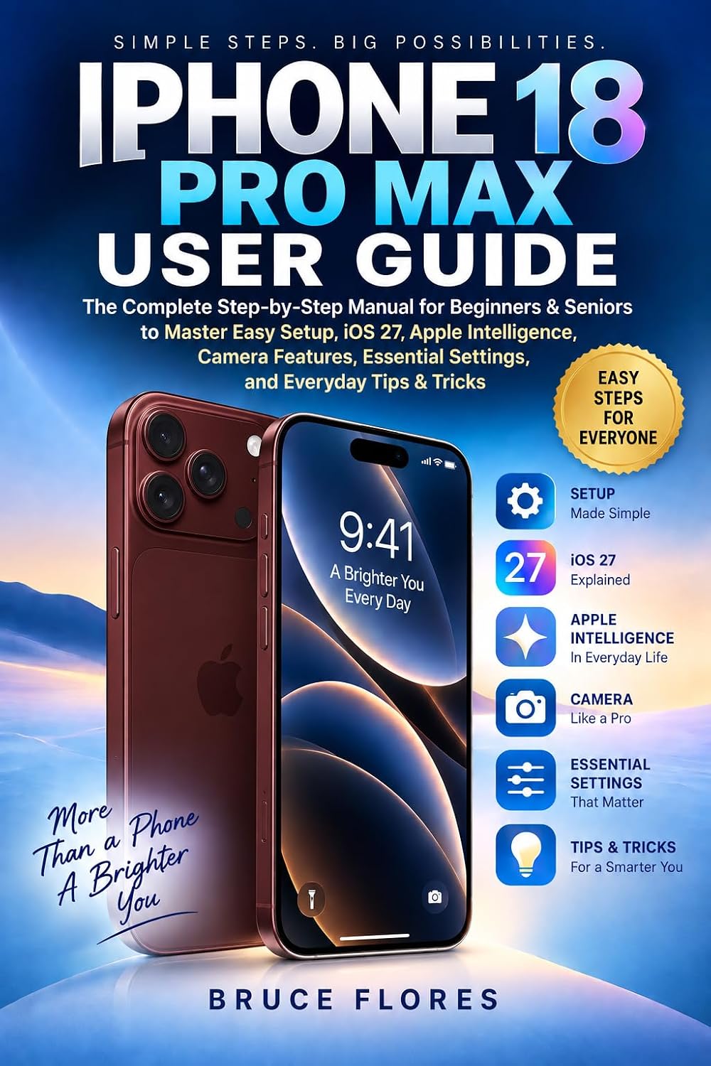 ler totalmente IPHONE 18 PRO MAX USER GUIDE: The Complete Step-by-Step Manual for Beginners & Seniors to Master Easy Setup, iOS 27, Apple Intelligence, Camera Features,... and Everyday Tips & Tricks (English Edition)