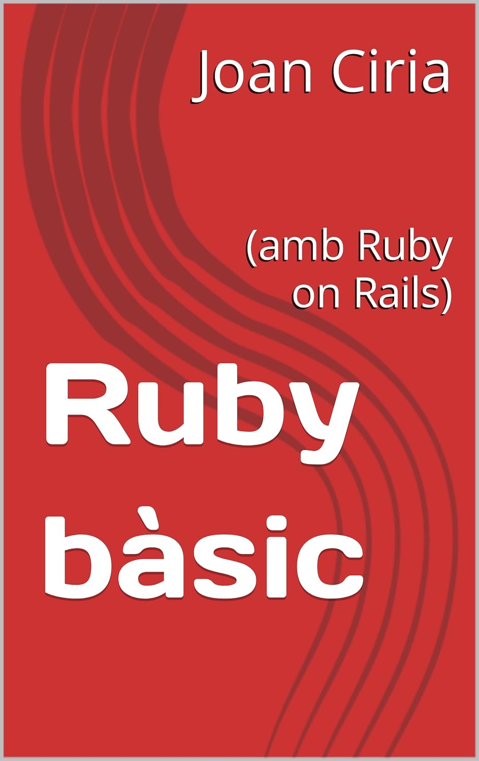 ler totalmente Ruby bàsic: (amb Ruby on Rails) (Catalan Edition)
