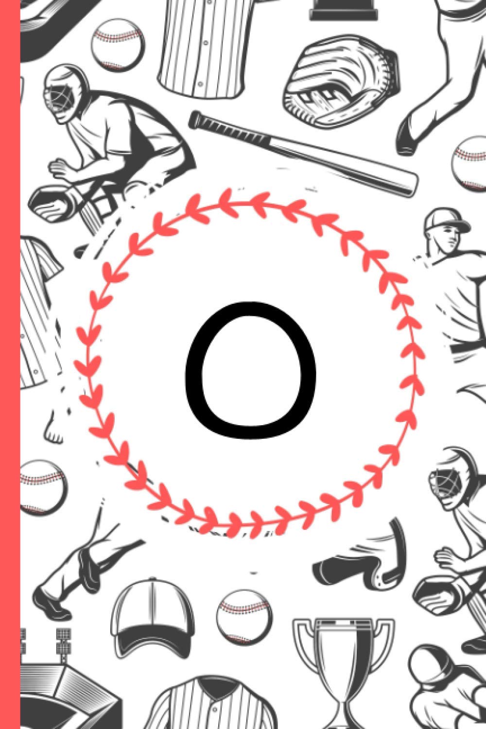 ler totalmente O: Letter O Initial Alphabet Monogram Notebook - Pretty Baseball Monogrammed Journal Lined Note Book, Writing Pad, Journal or Diary With O Letter -Baseball Lovers Notebook