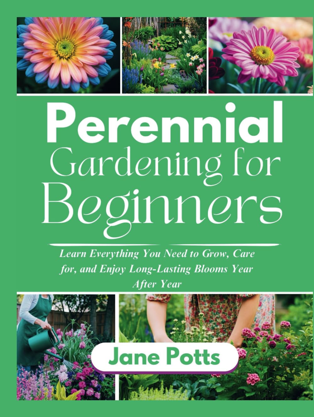 Perennial Gardening for Beginners: Learn Everything You Need to Grow, Care for, and Enjoy Long-Lasting Blooms Year After Year baixar livro de graça