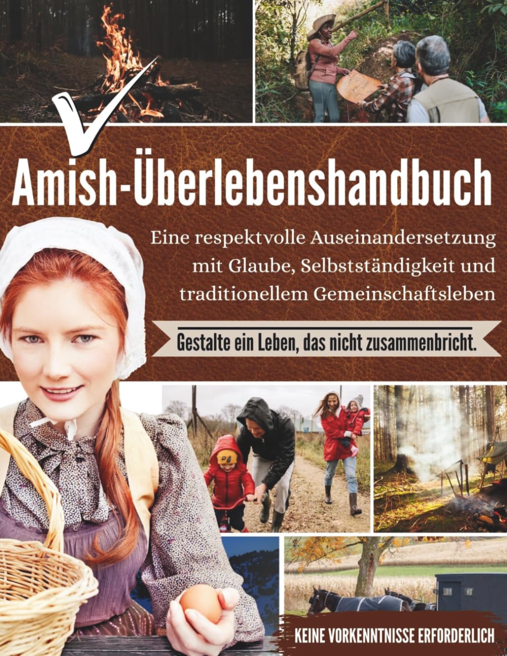 Amish-Überlebenshandbuch: Eine respektvolle Auseinandersetzung mit Glaube, Selbstständigkeit und traditionellem Gemeinschaftsleben