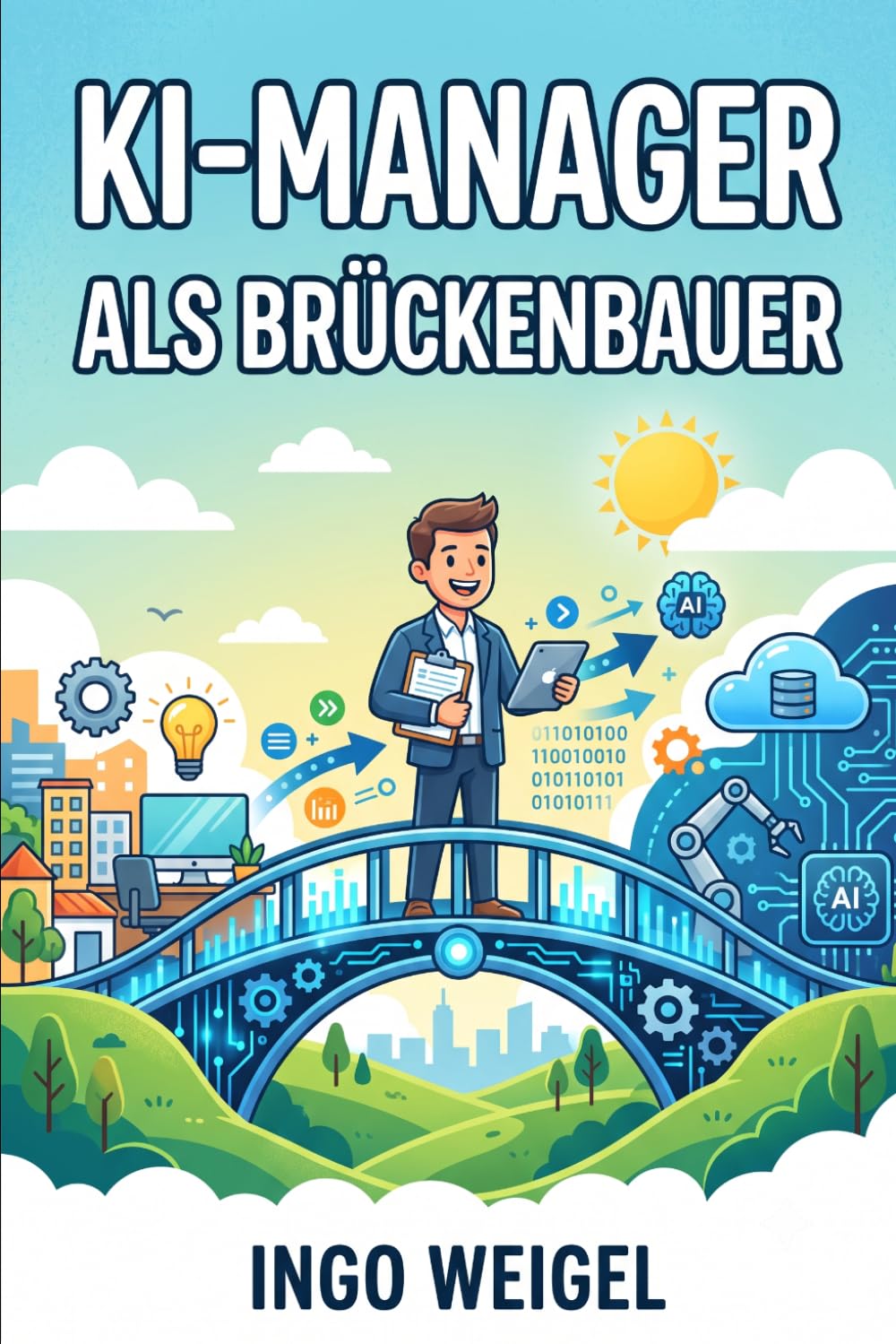 capítulo por capítulo baixar Der KI-Manager als Brückenbauer: Praxisleitfaden für das Rollenbild, die abteilungsübergreifende Einführung und die Überbrückung der Lücke zwischen IT und Geschäftsführung.: 1