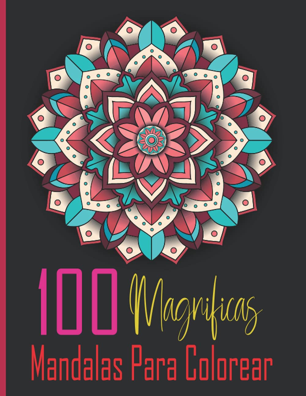 capítulo por capítulo baixar 100 Magnificas Mandalas Para Colorear: Un libro para colorear para adultos con páginas para colorear divertidas, fáciles y relajantes, hermosos y... la relajación (Volumen 1). (Spanish Edition)