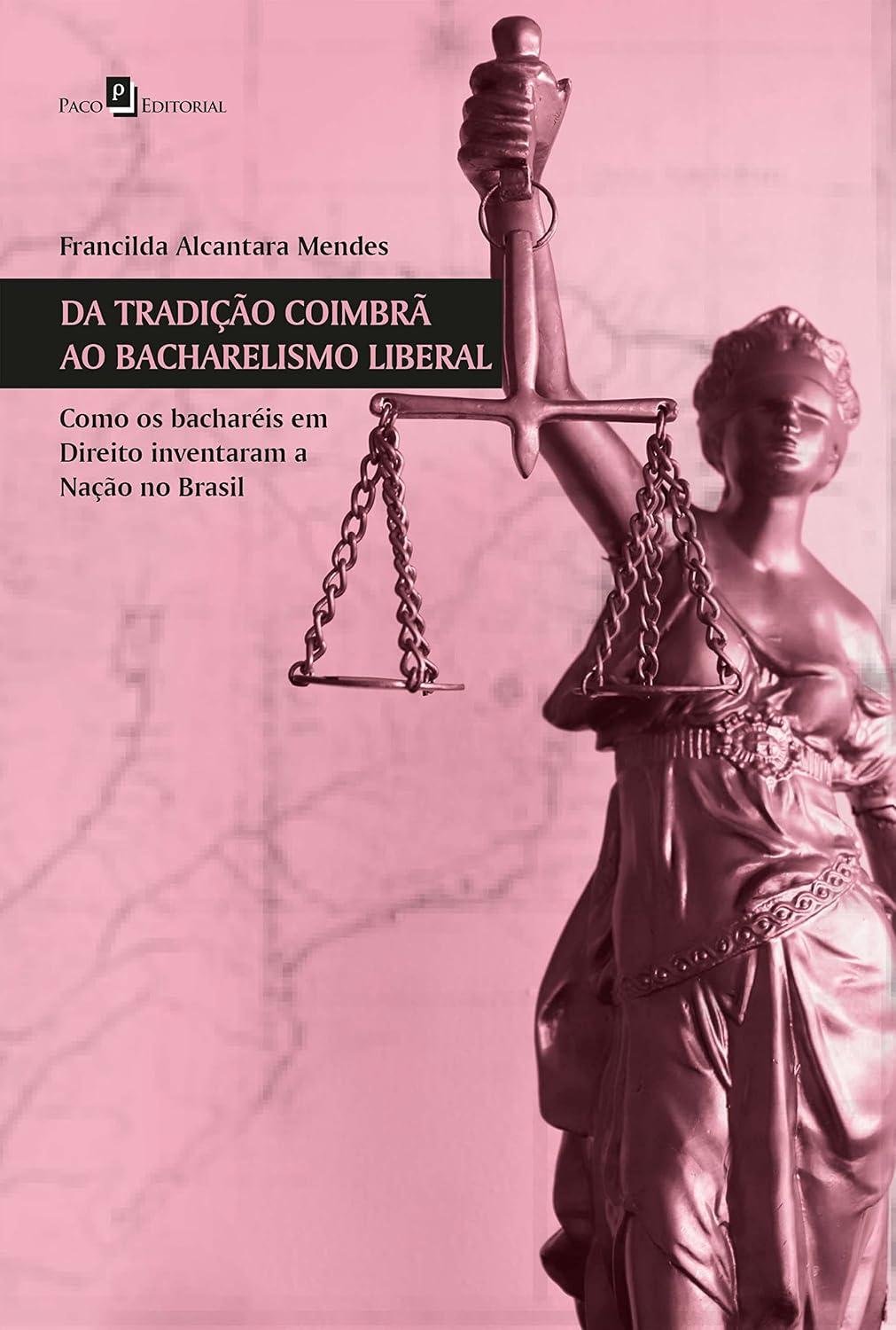 ler totalmente Da tradição coimbrã ao bacharelismo liberal: Como os bacharéis em Direito inventaram a nação no Brasil